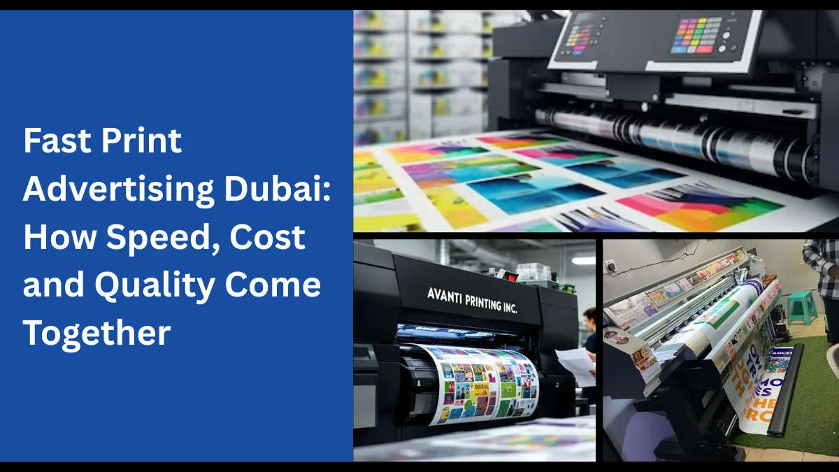 Fast Print Advertising Dubai: How Speed, Cost and Quality Come Together