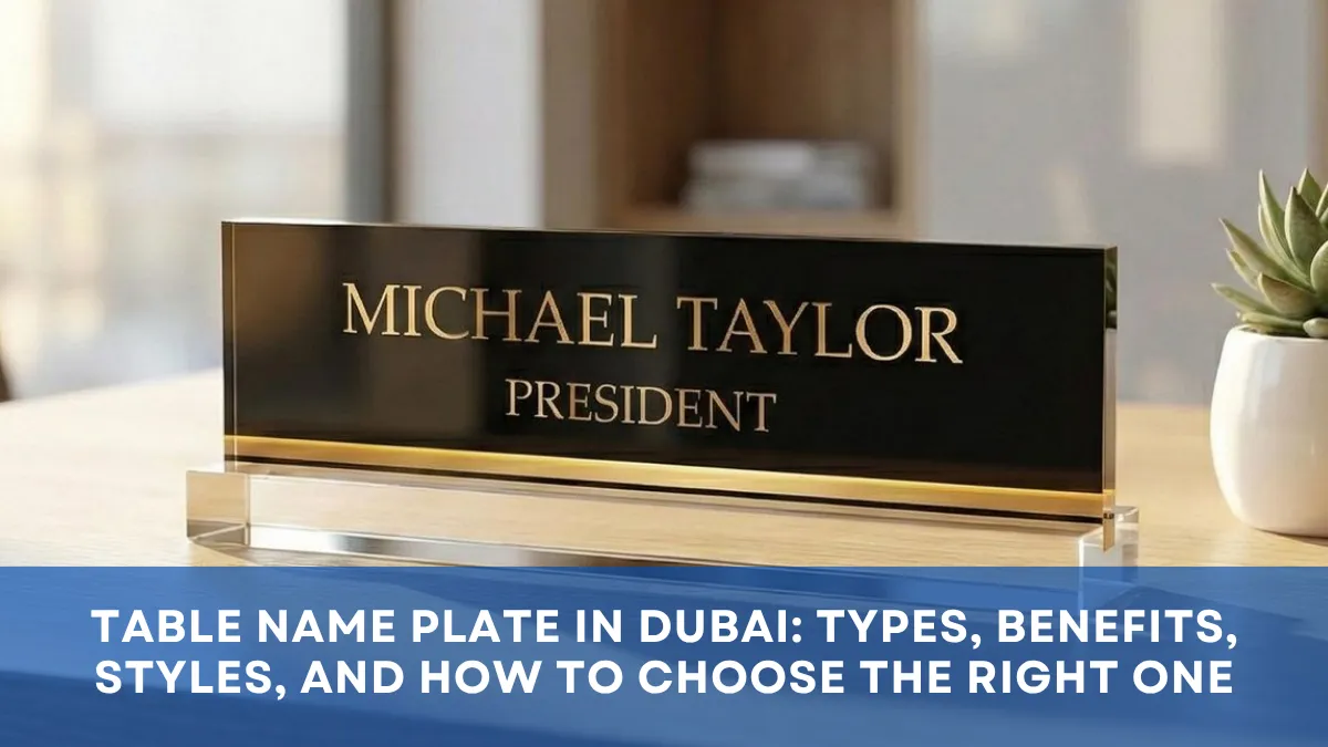Table Name Plate in Dubai: Types, Benefits, Styles, and How to Choose the Right One