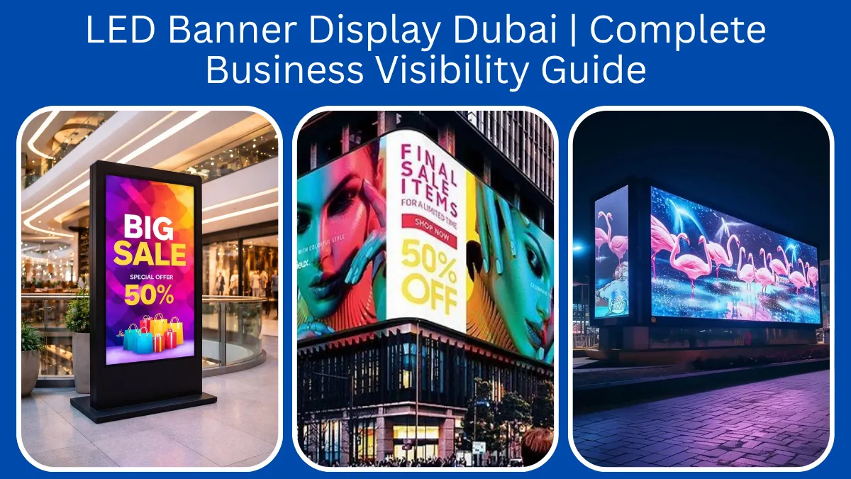 LED Banner Display Dubai | Complete Business Visibility Guide