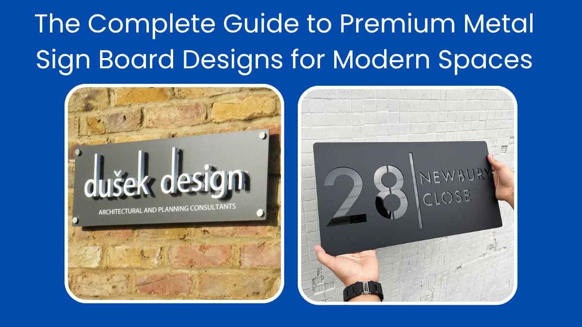 The Complete Guide to Premium Metal Sign Board Designs for Modern Spaces