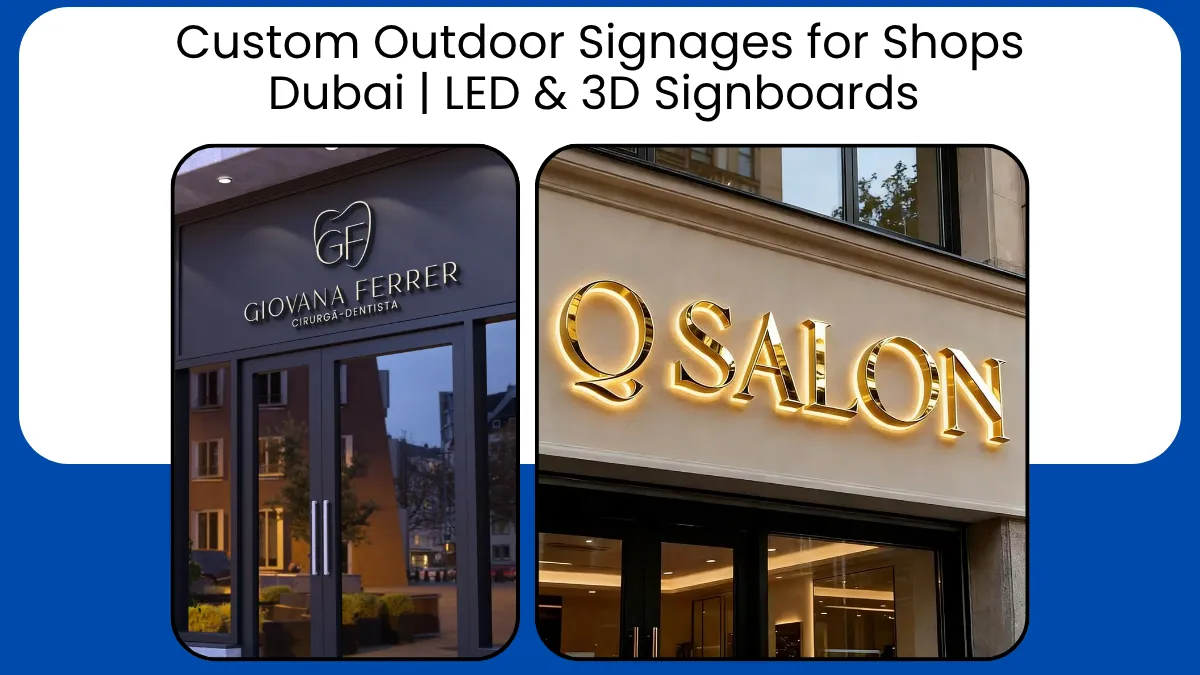 Custom Outdoor Signages for Shops Dubai | LED & 3D Signboards 